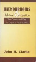 Haemorrhoids and Habitual Constipation by John Henry Clarke