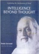 Intelligence Beyond Thought Exploding the Mechanism of Mind by Dada Gavand