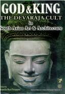 Cover of: God and King: The Devaraja Cult in South Asian Art and Architecture
