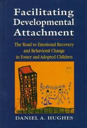Facilitating developmental attachment by Daniel A. Hughes
