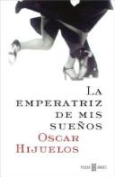 Cover of: LA Emperatriz De Mis Suenos by Oscar Hijuelos