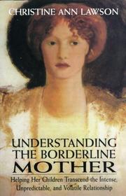 Cover of: Understanding the Borderline Mother: Helping Her Children Transcend the Intense, Unpredictable, and Volatile Relationship