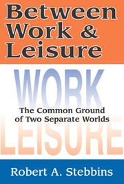 Cover of: Between Work and Leisure: A Study of the Common Ground of Two Separate Worlds