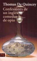 Cover of: Confesiones De Un Ingles Comedor De Opio by Thomas De Quincey