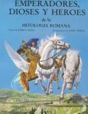 Cover of: Emperandores, Dioses Y Heroes De LA Mitologia Romana/Heroes, Gods and Emperors from Roman Mythology
