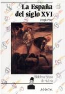 Cover of: Biblioteca Basica De Historia: La Espana Del Siglo XVI