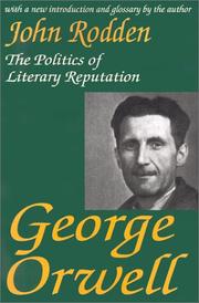 Cover of: George Orwell: the politics of literary reputation