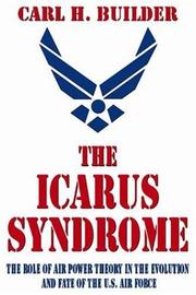 Cover of: The Icarus Syndrome: The Role of Air Power Theory in the Evolution and Fate of the U.S. Air Force