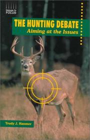Cover of: The Hunting Debate: Aiming at the Issues (Issues in Focus)