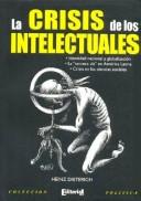 Cover of: La Crisis de Los Intelectuales by Heinz Dieterich