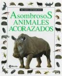 Cover of: Asombrosos Animales Acorazados (Colección "Mundos Asombrosos"/Eyewitness Junior Series)