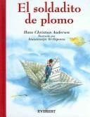 Cover of: El Soldadito De Plomo/The Lead Soldier (Clasicos Rascacielos) by Hans Christian Andersen, Arnica Esterl, Anastassija Archipowa, Guillermo Raebel