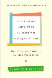 Cover of: How I Stayed Alive When My Brain Was Trying to Kill Me
