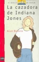 Cover of: La cazadora de Indiana Jones by Azun Balzola