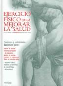 Cover of: Ejercicio Fisico Para Mejorar La Salud/ Training The Body to Cure Itself: How to Use Exercise to Heal (Temas De Salud / Health Subjects)