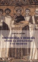 Cover of: Ortodoxia Y Herejia Entre La Antiguedad Y El Medievo (Historia Serie Menor) by Emilio Mitre