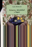 Cover of: Genero, identidad y lugar/ Gender, Identity and Place: Un Estudio De La Geografia Feministas/ Understanding Feminist Geographies (Feminismos/ Feminisms)
