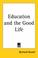 Cover of: Education and the Good Life