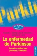 Cover of: La enfermedad de Parkinson/ Parkinson's disease: Una Guia Completa Para Pacientes Y Familiares / A complete guide for patient and family