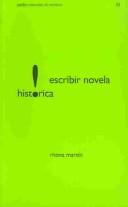 Cover of: Escribir novela historica (Paidos Manuales De Escritura)