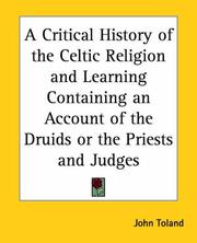 Cover of: A Critical History Of The Celtic Religion And Learning Containing An Account Of The Druids Or The Priests And Judges