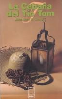 Cover of: La cabaña del tío Tom by Harriet Beecher Stowe, Elisabeth B. Stowe