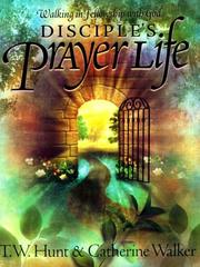 Cover of: Disciple's Prayer Life by T. W. Hunt