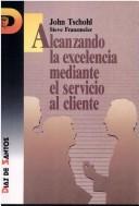 Cover of: Alcanzando Excelencia Mediante Servicio Al Cliente by John Tschohl