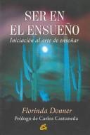 Cover of: Ser en el ensueno/ Being-in-Dreaming: Iniciacion Al Arte De Ensenar (Nagual)