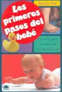 Cover of: Los Primeros Pasos Del Bebe / Baby's First Steps: Ejercicios Para El Primer Ano De Vida De Tu Hijo / Exercises for the First Year of Your Child's Life