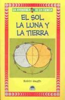 Cover of: El Sol, La Luna Y La Tierra