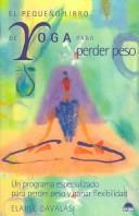 Cover of: El pequeno libro de yoga para perder peso/ The Yoga Minibook for Weight Loss (Manuales Para La Salud / Health Manuals)