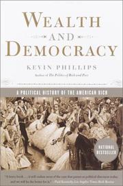 Wealth and Democracy by Kevin Phillips, Kevin P. Phillips
