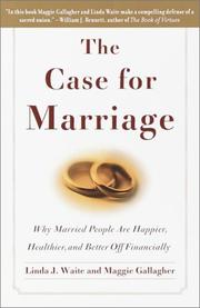 Cover of: The Case for Marriage: Why Married People Are Happier, Healthier, and Better Off Financially