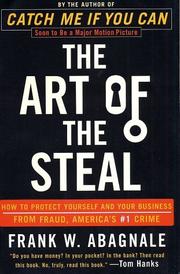Cover of: The Art of the Steal: How to Protect Yourself and Your Business from Fraud, America's #1 Crime