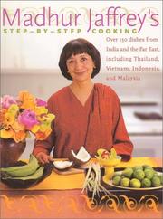 Cover of: Madhur Jaffrey's step-by-step cooking: over 150 dishes from India and the Far East, including Thailand, Vietnam, Indonesia, and Malaysia.