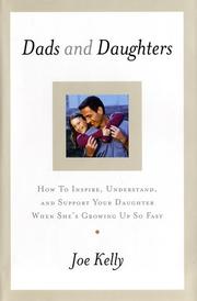 Cover of: Dads and Daughters: How to Inspire, Understand, and Support Your Daughter When She's Growing Up So Fast