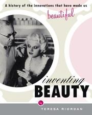 Cover of: Inventing Beauty: A History of the Innovations that Have Made Us Beautiful