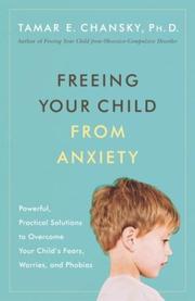 Cover of: Freeing Your Child from Anxiety by Tamar E. Chansky