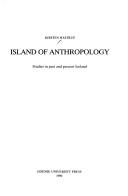 Cover of: Island of Anthropology: Studies in Past & Present Iceland (Studies in Northern Civilization : No 5)