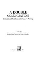 Cover of: A Double Colonization: Colonial and Post-Colonial Women's Writing