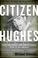 Cover of: Citizen Hughes