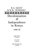Decolonization & Independence in Kenya, 1940-93 by Bethwell Ogot