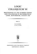 Logic colloquium '69 : proceedings of the Summer School and Colloquium in Mathematical Logic, Manchester, August 1969