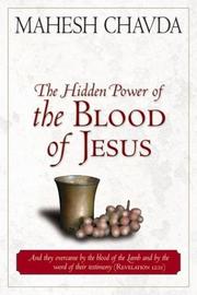 Cover of: The Hidden Power of the Blood of Jesus by Mahesh Chavda