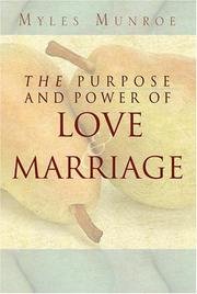 Cover of: The Purpose and Power of Love & Marriage by Myles Munroe