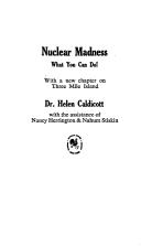 Cover of: Nuclear madness : what you can do!: with a new chapter on Three Mile Island /Helen Caldicott with the assistance of Nancy Herrington & Nahum Stiskin.. --