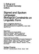 Cover of: Signed and spoken language: biological constraints on linguistic form : report of the Dahlem Workshop on Sign Language and Spoken Language, Biological Constraints on Linguistic Form, Berlin, 1980, March 24-28