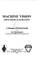 Machine vision : the eyes of automation : a manager's practical guide