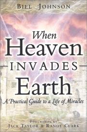 When Heaven Invades Earth by Bill Johnson
